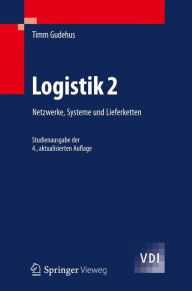 Logistik 2: Netzwerke, Systeme und Lieferketten Timm Gudehus Author