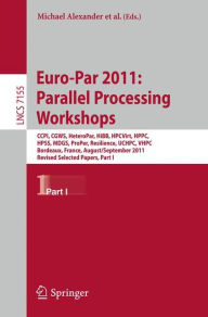 Euro-Par 2011: Parallel Processing Workshops: CCPI, CGWS, HeteroPar, HiBB, HPCVirt, HPPC, HPSS, MDGS, ProPer, Resilience, UCHPC, VHPC, Bordeaux, Franc