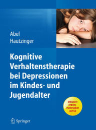 Kognitive Verhaltenstherapie bei Depressionen im Kindes- und Jugendalter Ulrike Abel Author