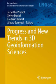 Progress and New Trends in 3D Geoinformation Sciences Jacynthe Pouliot Editor