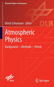 Atmospheric Physics: Background - Methods - Trends Ulrich Schumann Editor