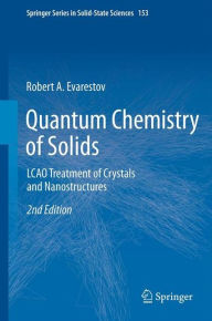Quantum Chemistry of Solids: LCAO Treatment of Crystals and Nanostructures Robert A. Evarestov Author