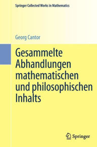 Gesammelte Abhandlungen mathematischen und philosophischen Inhalts: Mit erlÃ¯Â¿Â½uternden Anmerkungen sowie mit ErgÃ¯Â¿Â½nzungen aus dem Briefwechsel