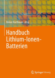 Handbuch Lithium-Ionen-Batterien Reiner Korthauer Editor