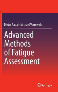 Advanced Methods of Fatigue Assessment Dieter Radaj Author