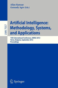 Artificial Intelligence: Methodology, Systems, and Applications: 15th International Conference, AIMSA 2012, Varna, Bulgaria, September 12-15, 2012, Pr