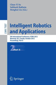 Intelligent Robotics and Applications: 5th International Conference, ICIRA 2012, Montreal, Canada, October 3-5, 2012, Proceedings, Part II - Chun-Yi Su