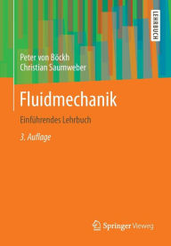 Fluidmechanik: EinfÃ¼hrendes Lehrbuch Peter BÃ¶ckh Author