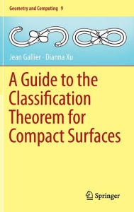 A Guide to the Classification Theorem for Compact Surfaces Jean Gallier Author
