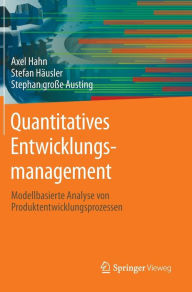 Quantitatives Entwicklungsmanagement: Modellbasierte Analyse von Produktentwicklungsprozessen Axel Hahn Author