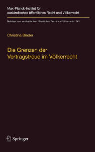 Die Grenzen der Vertragstreue im Völkerrecht: am Beispiel der nachträglichen Änderung der Umstände Christina Binder Author