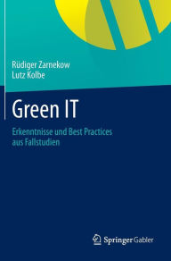 Green IT: Erkenntnisse und Best Practices aus Fallstudien RÃ¼diger Zarnekow Author