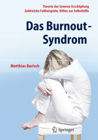 Das Burnout-Syndrom: Theorie der inneren ErschÃ¶pfung - Zahlreiche Fallbeispiele - Hilfen zur Selbsthilfe Matthias Burisch Author