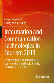 Information and Communication Technologies in Tourism 2013: Proceedings of the International Conference in Innsbruck, Austria, January 22-25, 2013 Lor