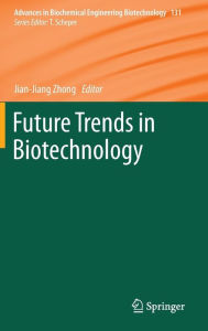Future Trends in Biotechnology Jian-Jiang Zhong Editor