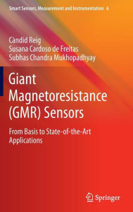 Giant Magnetoresistance (GMR) Sensors: From Basis to State-of-the-Art Applications Candid Reig Author