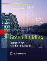 Green Building: Leitfaden fÃ¼r nachhaltiges Bauen Michael Bauer Author