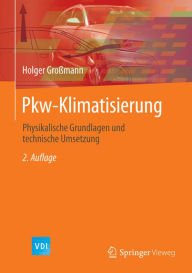 Pkw-Klimatisierung: Physikalische Grundlagen und technische Umsetzung Holger Großmann Author