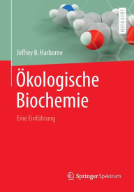 ï¿½kologische Biochemie: Eine Einfï¿½hrung Jeffrey B. Harborne Author