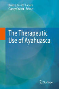 The Therapeutic Use of Ayahuasca Beatriz Caiuby Labate Editor