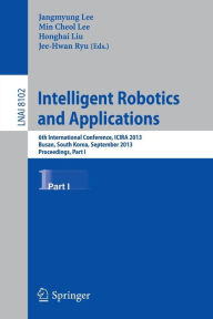 Intelligent Robotics and Applications: 6th International Conference, ICIRA 2013, Busan, South Korea, September 25-28, 2013, Proceedings, Part I Jangmy