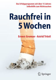 Rauchfrei in 5 Wochen: Das Erfolgsprogramm seit über 15 Jahren: Selbsthilfe zum Nichtrauchen Ernest Groman Author