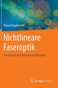 Nichtlineare Faseroptik: Grundlagen und Anwendungsbeispiele Rainer Engelbrecht Author