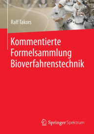 Kommentierte Formelsammlung Bioverfahrenstechnik Ralf Takors Author