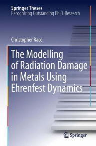 The Modelling of Radiation Damage in Metals Using Ehrenfest Dynamics Christopher Race Author