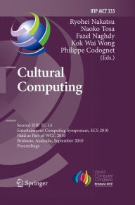 Cultural Computing: Second IFIP TC 14 Entertainment Computing Symposium, ECS 2010, Held as Part of WCC 2010, Brisbane, Australia, September 20-23, 201