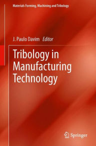 Tribology in Manufacturing Technology J. Paulo Davim Editor