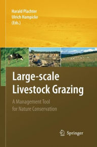 Large-scale Livestock Grazing: A Management Tool for Nature Conservation Harald Plachter Editor