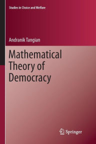 Mathematical Theory of Democracy Andranik Tangian Author