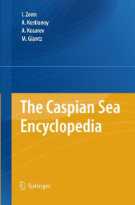 The Caspian Sea Encyclopedia - Igor S. Zonn