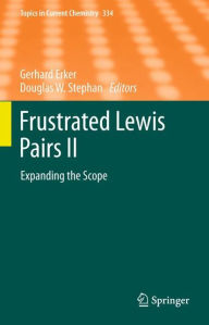 Frustrated Lewis Pairs II: Expanding the Scope Gerhard Erker Editor