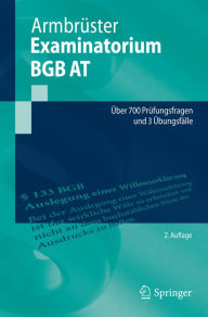 Examinatorium BGB AT: Über 700 Prüfungsfragen und 3 Übungsfälle Christian Armbrüster Author