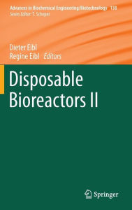 Disposable Bioreactors II Dieter Eibl Editor
