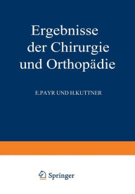 Ergebnisse der Chirurgie und Orthopädie: Fünfunddreissigster Band Karl Heinrich Bauer Author