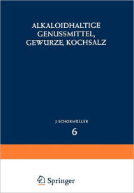 Alkaloidhaltige Genussmittel, Gew�rze, Kochsalz Springer Berlin Heidelberg Author