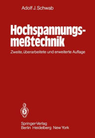 Hochspannungsmeßtechnik: Meßgeräte und Meßverfahren Adolf J. Schwab Author