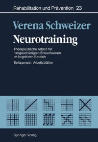 Neurotraining: Therapeutische Arbeit mit hirngeschï¿½digten Erwachsenen im kognitiven Bereich Verena Schweizer Author