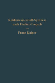 Die Kohlenwasserstoff-Synthese nach Fischer-Tropsch Franz Kainer Author