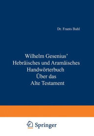Hebräisches und Aramäisches Handwörterbuch über das Alte Testament Wilhelm Gesenius Author