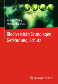 Biodiversität: Grundlagen, Gefährdung, Schutz Rüdiger Wittig Author
