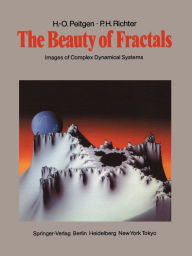 The Beauty of Fractals: Images of Complex Dynamical Systems Heinz-Otto Peitgen Author