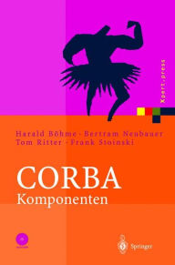 CORBA Komponenten: Effektives Software-Design und Programmierung Bertram Neubauer Author