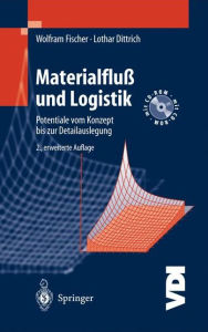 Materialfluï¿½ und Logistik: Potentiale vom Konzept bis zur Detailauslegung Wolfram Fischer Author