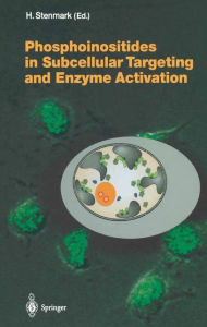 Phosphoinositides in Subcellular Targeting and Enzyme Activation Harald Stenmark Editor