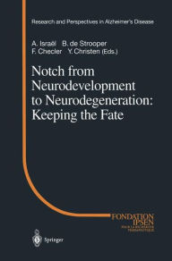Notch from Neurodevelopment to Neurodegeneration: Keeping the Fate A. Israel Editor