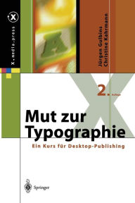 Mut zur Typographie: Ein Kurs fï¿½r Desktop-Publishing Jïrgen Gulbins Author